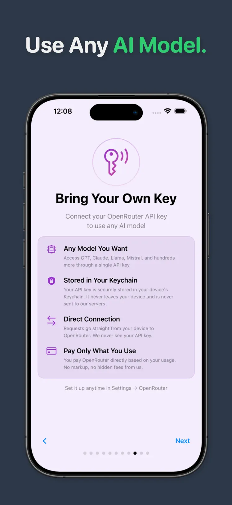 Bring Your Own Key screen explaining OpenRouter API key support, Keychain storage, direct connection, and pay-per-use pricing, captioned Use Any AI Model